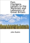 Fors Clavigera. Letters to the Workmen and Labourers of Great Britain - Book