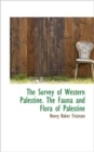 The Survey of Western Palestine. the Fauna and Flora of Palestine - Book