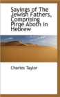 Sayings of The Jewish Fathers, Comprising Pirqe Aboth in Hebrew - Book