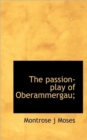 The Passion-Play of Oberammergau; - Book