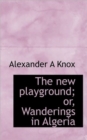 The New Playground; Or, Wanderings in Algeria - Book