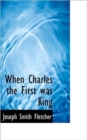 When Charles the First Was King - Book