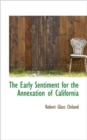 The Early Sentiment for the Annexation of California - Book