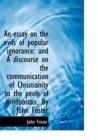 An Essay on the Evils of Popular Ignorance : And a Discourse on the Communication of Christianity to - Book