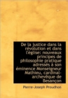 de La Justice Dans La R Volution Et Dans L' Glise : Nouveaux Principes de Philosophie Pratique Adress - Book