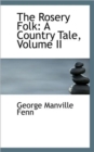 The Rosery Folk : A Country Tale, Volume II - Book