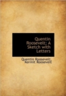Quentin Roosevelt; A Sketch with Letters - Book
