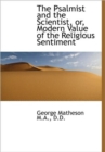 The Psalmist and the Scientist, or, Modern Value of the Religious Sentiment - Book
