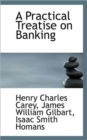 A Practical Treatise on Banking - Book