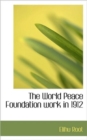 The World Peace Foundation Work in 1912 - Book