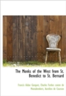 The Monks of the West from St. Benedict to St. Bernard - Book