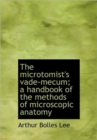 The Microtomist's Vade-Mecum; a Handbook of the Methods of Microscopic Anatomy - Book