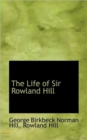The Life of Sir Rowland Hill - Book
