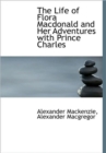 The Life of Flora MacDonald and Her Adventures with Prince Charles - Book