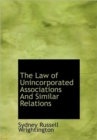 The Law of Unincorporated Associations And Similar Relations - Book