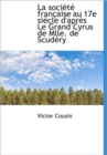 La Soci T Fran Aise Au 17e Si Cle D'Apr?'s Le Grand Cyrus de Mlle. de Scud Ry - Book