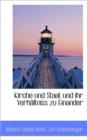 Kirche Und Staat Und Ihr Verhaltniss Zu Einander. - Book