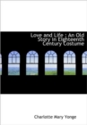 Love and Life : An Old Story in Eighteenth Century Costume - Book