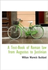 A Text-Book of Roman Law from Augustus to Justinian - Book