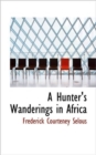 A Hunter's Wanderings in Africa - Book