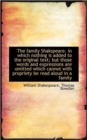 The Family Shakspeare. in Which Nothing Is Added to the Original Text; But Those Words and Expressio - Book