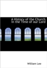 A History of the Church in the Time of Our Lord - Book