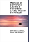 Memoirs of Benvenuto Cellini : a Florentine Artist; Written By Himself - Book