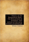 History of the Bassandyne Bible, the First Printed in Scotland; with Notices of the Early Printers O - Book