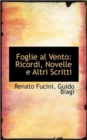 Foglie Al Vento : Ricordi, Novelle E Altri Scritti - Book