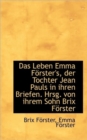 Das Leben Emma Forster's, Der Tochter Jean Pauls in Ihren Briefen. Hrsg. Von Ihrem Sohn Brix Forster - Book