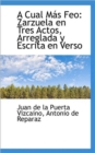 A Cual M?'s Feo : Zarzuela En Tres Actos, Arreglada y Escrita En Verso - Book