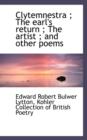 Clytemnestra; The Earl's Return; The Artist; And Other Poems - Book