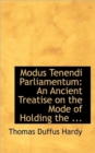 Modus Tenendi Parliamentum : An Ancient Treatise on the Mode of Holding the ... - Book