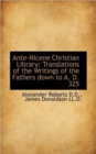 Ante-Nicene Christian Library : Translations of the Writings of the Fathers Down to A. D. 325 - Book