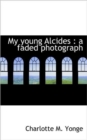 My Young Alcides : A Faded Photograph - Book