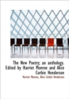 The New Poetry; an Anthology. Edited by Harriet Monroe and Alice Corbin Henderson - Book