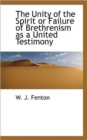 The Unity of the Spirit or Failure of Brethrenism as a United Testimony - Book