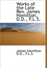 Works of the Late Rev. James Hamilton, D.D., F.L.S. - Book