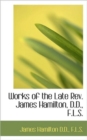 Works of the Late REV. James Hamilton, D.D., F.L.S. - Book