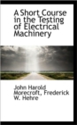 A Short Course in the Testing of Electrical Machinery - Book