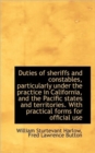 Duties of Sheriffs and Constables, Particularly Under the Practice in California, and the Pacific St - Book