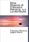 Rime Disperse Di Francesco Petrarca, O a Lui Attribuite - Book