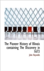 The Pioneer History of Illinois Containing the Discovery in 1673 - Book