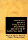 A New and General Biographical Dictionary : Containing an Historical and ... - Book