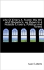 Life of Emery A. Storrs : His Wit and Eloquence, as Shown in a Notable Literary, Political and Forens - Book
