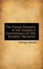 The Human Element in the Gospels a Commentary on the Synoptic Narrative - Book