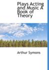 Plays Acting and Music a Book of Theory - Book