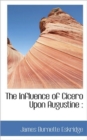 The Influence of Cicero Upon Augustine - Book