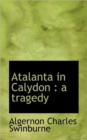 Atalanta in Calydon : A Tragedy - Book