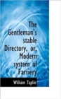 The Gentleman's Stable Directory, or, Modern System of Farriery - Book